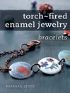 Torch-Fired Enamel Jewelry (eBook): Bracelets